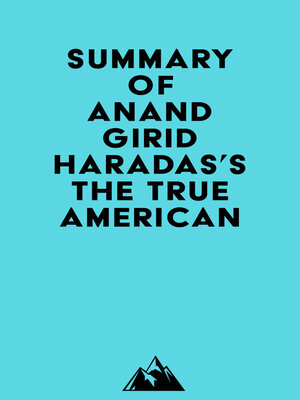 cover image of Summary of Anand Giridharadas's the True American